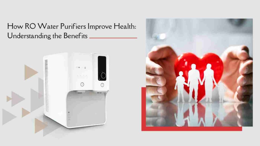 RO water purification system highlighting the health benefits of RO water purifiers, including the removal of contaminants and improvement of water quality for better health.