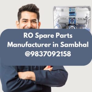 RO Spare Parts Manufacturer in Sambhal