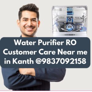 Water Purifier RO Customer Care Near me in Kanth @9837092158