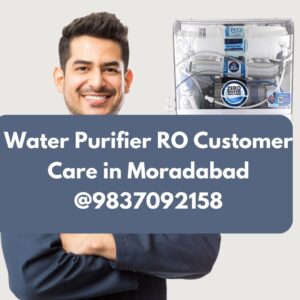 Water Purifier RO Customer Care in Moradabad @9837092158