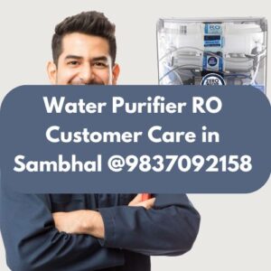 Water Purifier RO Customer Care in Sambhal