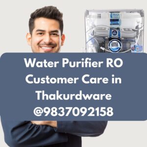 Water Purifier RO Customer Care in Thakurdware @9837092158