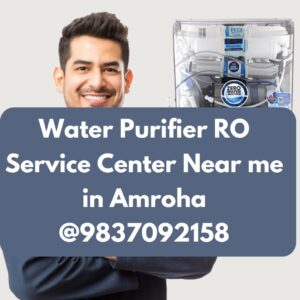 Water Purifier RO Service Center Near me in Amroha @9837092158